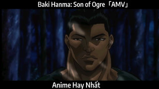 Baki Hanma: Son of Ogre「AMV」Hay Nhất