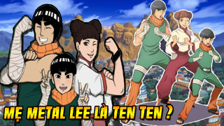 Mẹ Của Metal Lee Có Phải Là Ten Ten ? Những Ninja Cần Cù Bù Thông Minh Mạnh Hơn Cả Thiên Tài