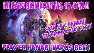 SKIN EPIC HANABI!! INI BARU SKIN KUALITAS 10 JUTA!! TANGANNYA JADI ADA 6 COK!!