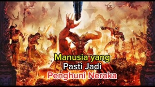 Manusia yang pasti Jadi penghuni neraka