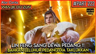 LELUHUR PEDANG DI KASIH PAHAM SAMA LIN FENG !! - Alur Cerita Donghua #WJDZ (PART 222)