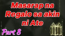 Masarap na Regalo sa Akin ni Ate Part 8