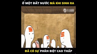 Ở một đất nước mà khi sinh ra đã có sự phân biệt cao thấp...