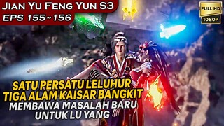 KONDISI LU YANG DAN LAINYA BENAR BENAR TERPOJOK! - Alur Cerita LEGEND SWORD OF DOMAIN S3 Eps 155-156