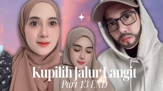 KUPILIH JALUR LANGIT (PART 13-END) KISAH NYATA FOLLOWERS