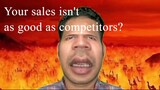 Your sales isn't as good as competitors?