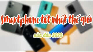 Smartphone Nào Tốt Nhất Thế Giới Nửa Đầu Năm 2020? // The best smartphone in the world