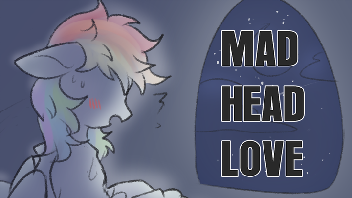 【MLP ลายมือ/เรนโบว์ริงโก้】MAD HEAD LOVE