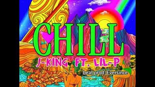 CHILL - J-King Ft: Lil P  (prod. by: Eversince)