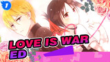 Kaguya-sama: Love Is War S1 ED_1