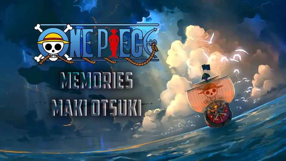 Maki Otsuki Memories Ost One Piece Lirik Dan Terjemahan Bahasa Indonesia Bilibili