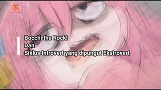 BOCCHI THE ROCK DAN SIKLUS INTROVERT YANG DIPUNGUT EKSTROVERT