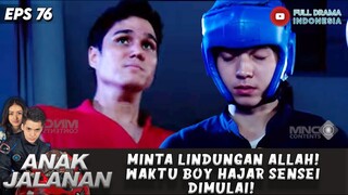 MINTA LINDUNGAN ALLAH! WAKTU BOY HAJAR SENSEI DIMULAI! - ANAK JALANAN EPS 76