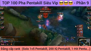 TOP 100 Pha Pentakill Siêu Vip 😎😎😎 - Phần 9