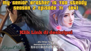 My Senior Brother Is Too Steady season 2 Episode 71  (84)