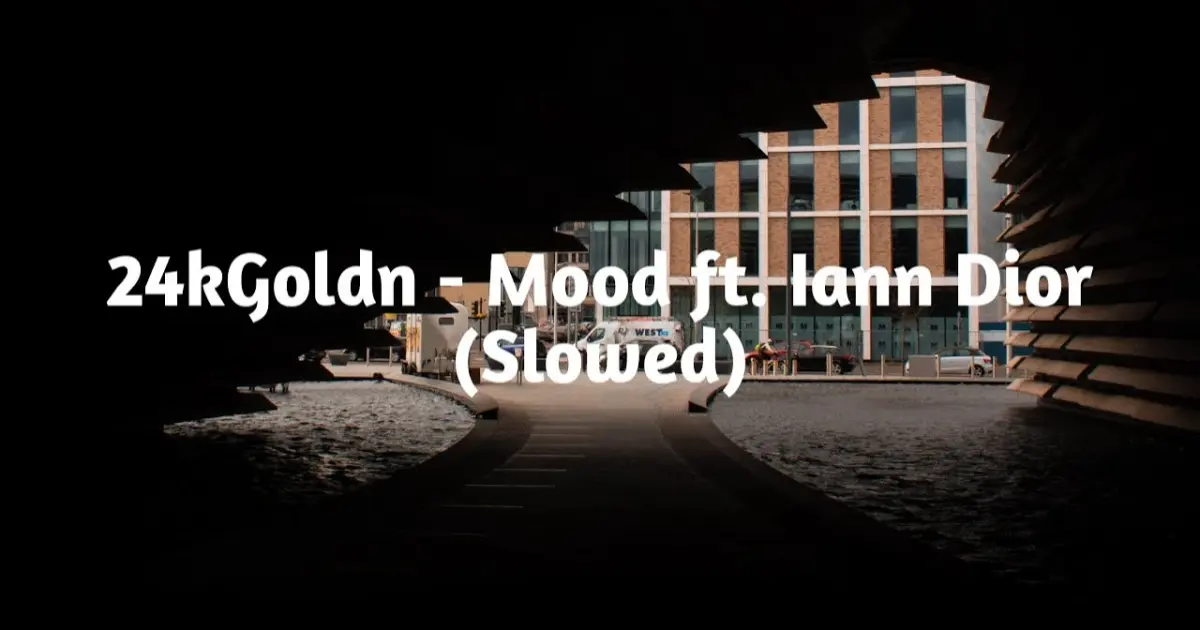 24kgoldn Mood Ft Iann Dior Slowed Bilibili