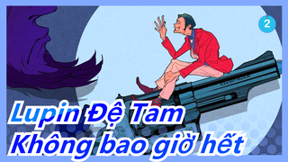 Lupin Đệ Tam|[Video ngắn] Thời của Lupin không bao giờ hết_2