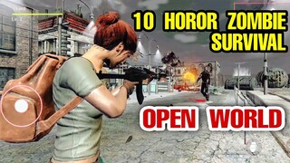 10 SURVIVAL ZOMBIE OPEN WORLD HOROR GAMES for Android & iOS (OFFLINE & ONLINE) Like RESIDENT EVIL