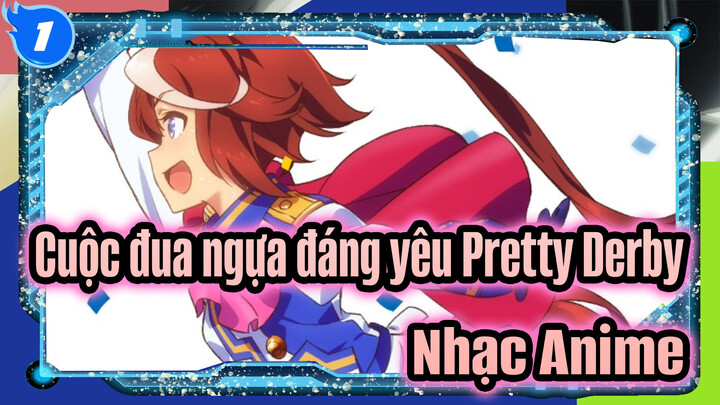 Cuộc đua ngựa đáng yêu Pretty Derby|【Nhạc Anime 】_1