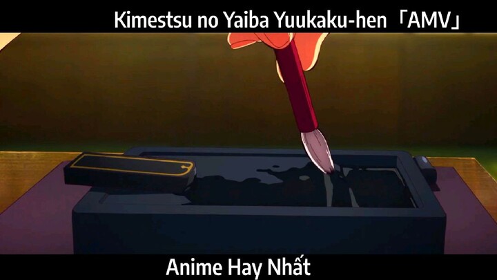 Kimestsu no Yaiba Yuukaku-hen「AMV」Hay nhất