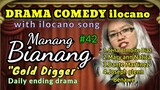 COMEDY DRAMA ilocano-Manang Bianang "Gold digger" Full episode #42 (with original ilocano song)