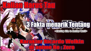 Kalian Harus Tau 3 Fakta Menarik Tentang Karakter Ricardo Welkin di anime Re : Zero