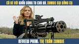 [Review Phim] Zombie Cũng Phải Gọi Cô Bé Này Bằng Cụ | Thị Trấn Zombie