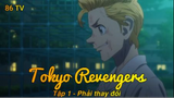 Tokyo Revengers Tập 1 - Phải thay đổi