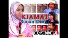 KIAMAT SUDAH DEKAT EPISODE 1