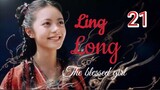 Ling Long [THE BLESSED GIRL] ENG SUB - ep 21