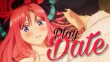 Gotoubun no Hanayome「AMV」- Play Date