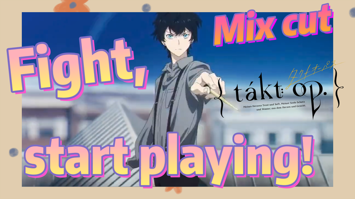 [Takt Op. Destiny]  Mix cut | Fight,  start playing!