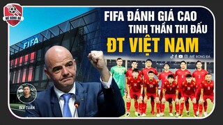 FIFA Đánh Giá Cao Tinh Thần Thi Đấu DDTQG Việt Nam |Vòng Loại World Cup 2022 | Mê Bóng Đá