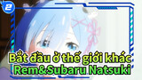 [Bắt đầu ở thế giới khác ] "Bởi vì…Subaru Natsuki là anh hùng của Rem"_2