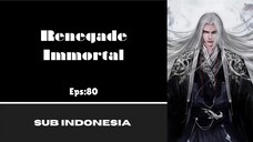 [RENEGADE IMMORTAL] Eps:80
