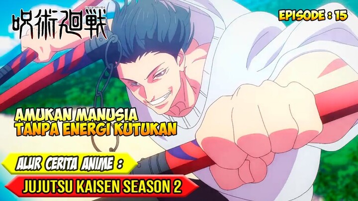 PERTARUNGAN DIDALAM PERLUASAN DOMAIN MUSUH - ALUR CERITA ANIME JUJUTSU KAISEN SEASON 2 - EPISODE 15