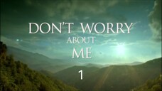 DON'T WORRY ABOUT ME EP01 (Turkish)