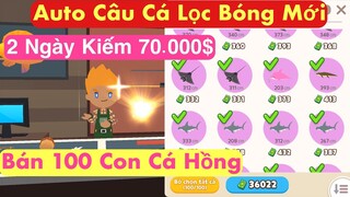 Play Together | Auto Câu Cá Lọc Bóng Sắp Ra Mắt - 2 Ngày Kiếm 70.000$ Bán 100 Con Cá Màu Hồng