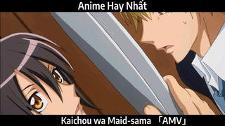 Kaichou wa Maid-sama 「AMV」 Hay Nhất