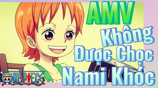 [Đảo Hải Tặc] AMV | Không Được Chọc Nami Khóc