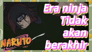 Era ninja Tidak akan berakhir