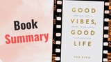 Good Vibes, Good Life | Book Summary