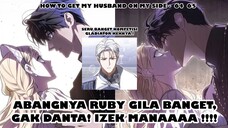 Abangnya Kaco! Titik Awal Kehancuran Ruby ! - How To Get My husband on My Side Chapter 64 - 65