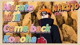 Naruto Will Come back Konoha