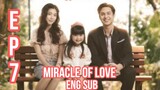 MIRACLE OF LOVE EPISODE 7 ENG SUB