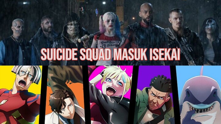 MENGACAU DI DALAM ISEKAI!! SUICIDE SQUAD ISEKAI