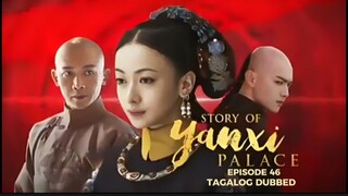 Story of Yanxi Palace Episode 46 Tagalog Dubbed