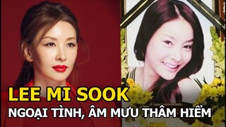 Lee Mi Sook - Ngoại tình với trai trẻ kém 17 tuổi, đáng sợ nhất là âm mưu thâm hiểm chấn động Kbiz