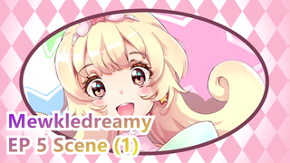 Mewkledreamy Mix  - EP 5 Scene (1)