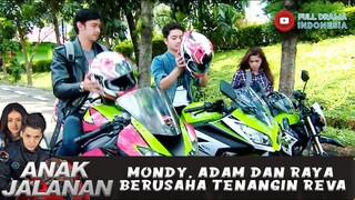 MONDY, ADAM DAN RAYA BERUSAHA TENANGIN REVA - ANAK JALANAN